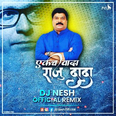 Ekach Vada Raju Dada - DJ NeSH (Official Remix)